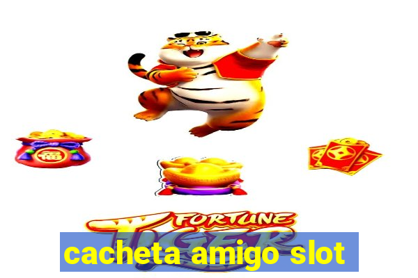 cacheta amigo slot